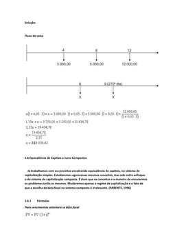 Solução: 
  
Fluxo de caixa 
 
 
  
 
 
 
1.6 Equivalência de Capitais a Juros Compostos 
  
    Já trabalhamos com os concei