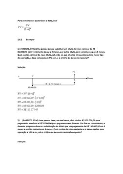 Para vencimentos posteriores a data focal 
 
  
  
1.6.2        Exemplo 
  
1)  PARENTE, 1996) Uma pessoa deseja substitui