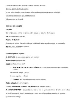 O diretor chegou, deu algumas ordens, saiu em seguida.
Choveu, porém continua quente.
b) por subordinação - quando as orações