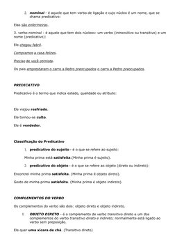 2.
nominal - é aquele que tem verbo de ligação e cujo núcleo é um nome, que se 
chama predicativo:
Elas são 
 
 enfermeiras