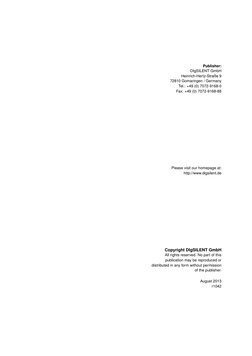 Publisher:
DIgSILENT GmbH
Heinrich-Hertz-Straße 9
72810 Gomaringen / Germany
Tel.: +49 (0) 7072-9168-0
Fax: +49 (0) 7072-9168