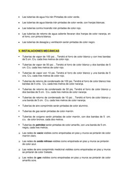 Las tuberías de agua fría irán Pintadas de color verde.  
 
 
Las tuberías de agua blanda irán pintadas de color verde, con