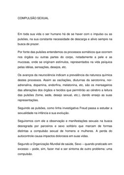 COMPULSÃO SEXUAL 
 
Em toda sua vida o ser humano há de se haver com o impulso ou as 
pulsões, na sua constante necessidade d
