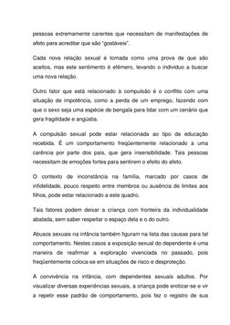 pessoas extremamente carentes que necessitam de manifestações de 
afeto para acreditar que são “gostáveis”. 
Cada nova relaçã