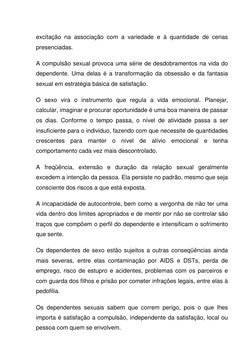 excitação na associação com a variedade e à quantidade de cenas 
presenciadas. 
A compulsão sexual provoca uma série de desdo
