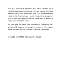 Para que o tratamento do dependente tenha êxito, é necessário que ele 
se dê conta de que tem um problema e terá que trabalha