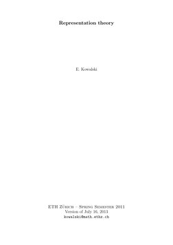 Representation theory
E. Kowalski
ETH Z¨urich – Spring Semester 2011
Version of July 16, 2013
kowalski@math.ethz.ch
