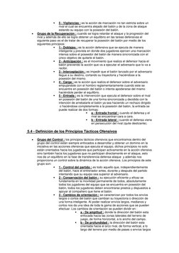  
5 - Vigilancias : es la acción de marcación no tan estricta sobre un 
rival el cual se encuentra alejado del balón y de la