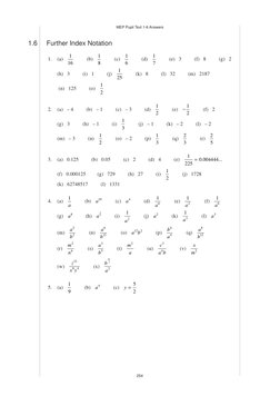 MEP Pupil Text 1-6 Answers
254
1.6
Further Index Notation
1.
(a)   1
16           (b)   1
8           (c)   1
6           (d)