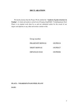 2 
 
DECLARATION 
 
       We hereby declare that the Project Work entitled the “Analysis of grain structure in 
forging”, (A