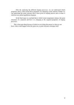 8 
 
After the analyzing the different forging processes, we can understand which 
properties and to what extend those proper