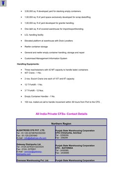 •
3,00,000 sq. ft developed yard for stacking empty containers. 
•
1,00,000 sq. ft of yard space exclusively developed for sc