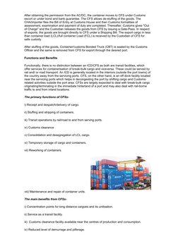 After obtaining the permission from the AC/DC, the container moves to CFS under Customs 
escort or under bond and bank guaran