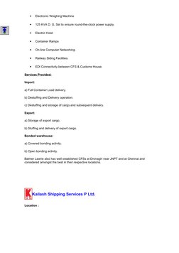 •
Electronic Weighing Machine  
•
125 KVA D. G. Set to ensure round-the-clock power supply.  
•
Electric Hoist  
•
Container