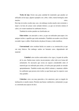Techo de teja: Existe una gran cantidad de materiales que pueden ser 
utilizados en las tejas, algunos ejemplos son: cobre,
