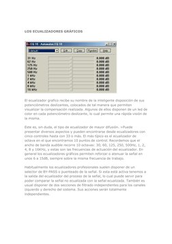 LOS ECUALIZADORES GRÁFICOS  
 
 
 
El ecualizador grafico recibe su nombre de la inteligente disposición de sus 
potenció