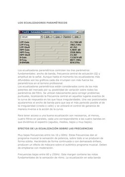 LOS ECUALIZADORES PARAMÉTRICOS  
 
 
 
Los ecualizadores paramétricos controlan los tres parámetros 
fundamentales: ancho