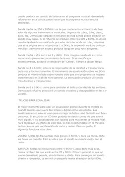 puede producir un cambio de balance en el programa musical: demasiado 
refuerzo en esta banda puede hacer que le programa mus