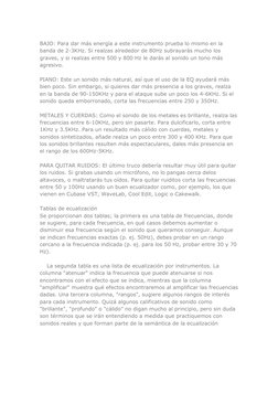 BAJO: Para dar más energía a este instrumento prueba lo mismo en la 
banda de 2-3KHz. Si realzas alrededor de 80Hz subrayar