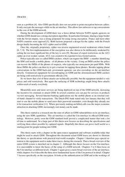 TRACES
7
seen as a problem [4]. Also GSM speciﬁcally does not use point to point encryption between callers.
It only encrypts