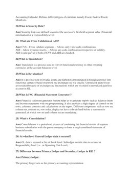Accounting Calendar: Defines different types of calendars namely Fiscal, Federal Fiscal,
Month etc.
20)What is Security R