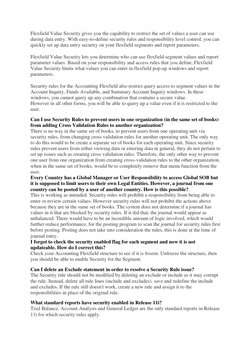 Flexfield Value Security gives you the capability to restrict the set of values a user can use
during data entry. With easy-