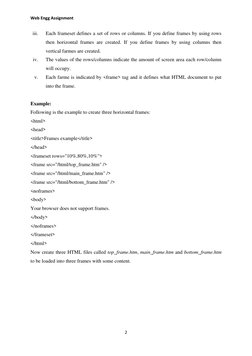 Web Engg Assignment 
 
 
2 
 
iii. 
Each frameset defines a set of rows or columns. If you define frames by using rows 
then