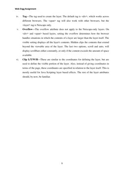 Web Engg Assignment 
 
 
9 
 
iv. 
Tag—The tag used to create the layer. The default tag is <div>, which works across 
differ