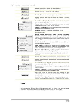 T&T – Telemática e Tecnologias de Informação 
 
8/95 
 
Permite eliminar o (s) registo (s) seleccionado (s). 
 
Permite consu