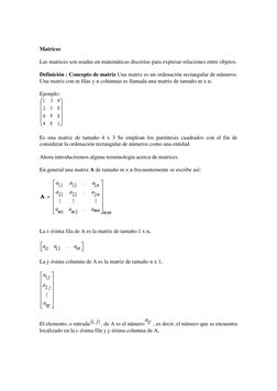 Matrices 
 
Las matrices son usadas en matemáticas discretas para expresar relaciones entre objetos.  
 
Definición : Con