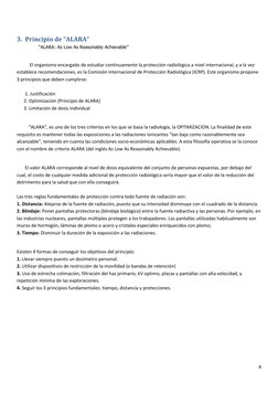 4 
 
 
3. Principio de “ALARA” 
               “ALARA: As Low As Reasonably Achievable” 
 
           El organismo encargado