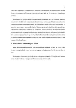 5 
 
Glória teria alegado que havia pedido sua extradição considerado as situações precárias em que 
ela se encontrava com