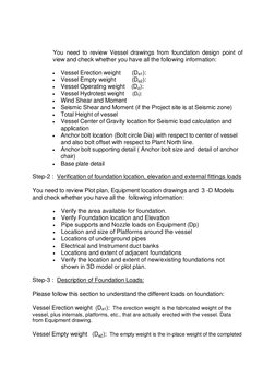 You need to review Vessel drawings from foundation design point of 
view and check whether you have all the following informa