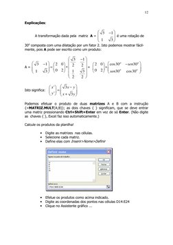 12 
Explicações: 
 
A transformação dada pela  matriz  A = 
3
1
1
3


−






 é uma rotação de 
30o composta com