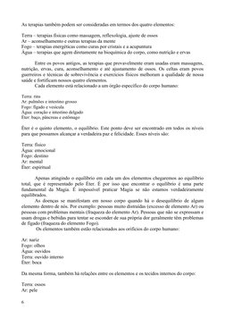 As terapias também podem ser consideradas em termos dos quatro elementos:
Terra – terapias físicas como massagem, reflexologi