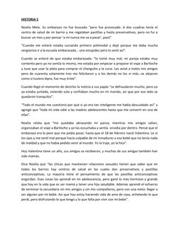 HISTORIA 5 
Noelia Melo. Su embarazo no fue buscado “pero fue provocado. A dos cuadras tenía el 
centro de salud de mi barrio
