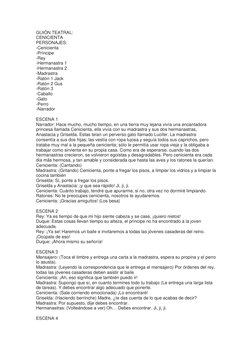 GUIÓN TEATRAL: 
CENICIENTA 
PERSONAJES: 
-Cenicienta 
-Príncipe 
-Rey 
-Hermanastra 1 
-Hermanastra 2 
-Madrastra 
-Ratón 1 J