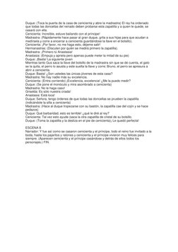 Duque: (Toca la puerta de la casa de cenicienta y abre la madrastra) El rey ha ordenado 
que todas las doncellas del reinado