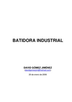 BATIDORA INDUSTRIAL 
 
 
 
 
 
 
 
 
 
 
 
 
 
 
 
 
DAVID GÓMEZ JIMÉNEZ 
(davidg