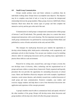 4.0 
Small Group Communication 
Groups usually produce more and better solutions to problems than do 
individuals working alo