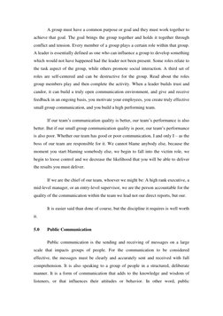 A group must have a common purpose or goal and they must work together to 
achieve that goal. The goal brings the group toget