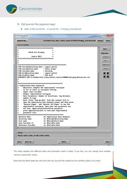B. Edit Journal File (optional step) 
 Isatis  Edit Journal File…  Journal File…  Kriging_Univariate.ijnl 
 
The edit