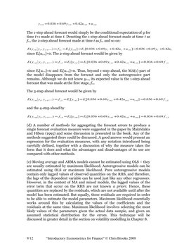 4
3
3
4
42
.0
69
.0
036
.
0
+
+
+
+
+
+
+
=
t
t
t
t
u
u
y
y
The 1-step ahead forecast would simply be the conditional expecta