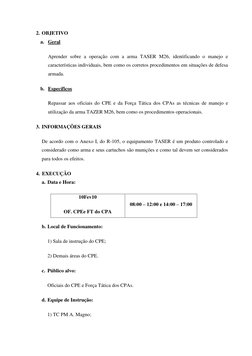 2. OBJETIVO 
a. Geral 
Aprender sobre a operação com a arma TASER M26, identificando o manejo e 
características individuais,