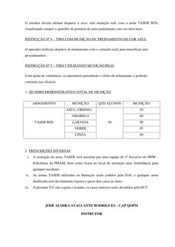 O atirador devera efetuar disparos a seco, sem munição real, com a arma TASER M26, 
visualizando sempre o aparelho de pontari