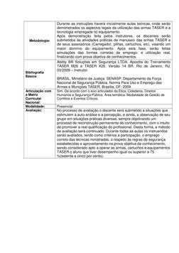 Metodologia: 
Durante as instruções haverá inicialmente aulas teóricas, onde serão 
demonstrados os aspectos legais da