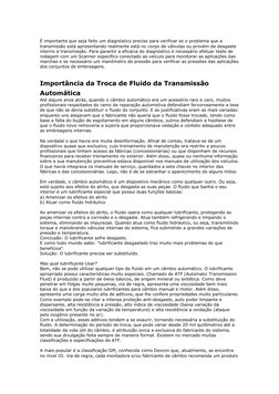 É importante que seja feito um diagnóstico preciso para verificar se o problema que a 
transmissão está apresentando realme