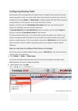 Configuring Routing Table 
Routing table is the knowledge base of Fortigate firewall. Fortigate firewall supports both static