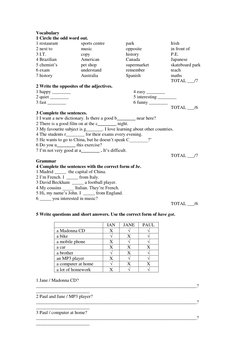 Vocabulary 
1 Circle the odd word out. 
1 restaurant  
 
sports centre  
 
park 
  
 
Irish 
2 next to  
 
music   
 
opposit