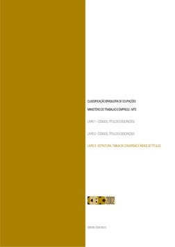 CLASSIFICAÇÃO BRASILEIRA DE OCUPAÇÕES
MINISTÉRIO DO TRABALHO E EMPREGO - MTE
LIVRO 1 - CÓDIGOS, TÍTULOS E DESCRIÇÕES
LIVRO 2